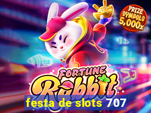 festa de slots 707